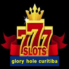 glory hole curitiba